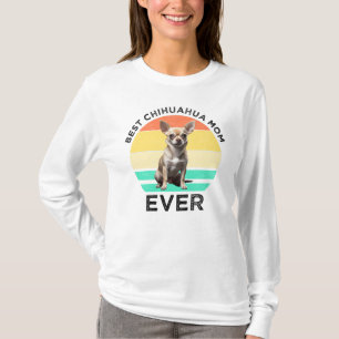 Best Chihuahua Mom Ever T-Shirt