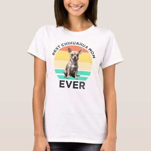 Best Chihuahua Mom Ever T_Shirt