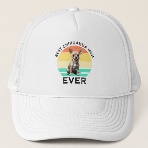 Best Chihuahua Mom Ever Trucker Hat