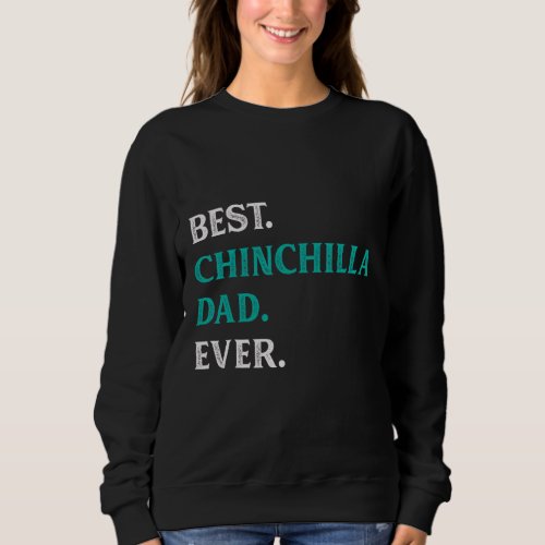 Best Chinchilla Dad Ever Chinchilla Sweatshirt