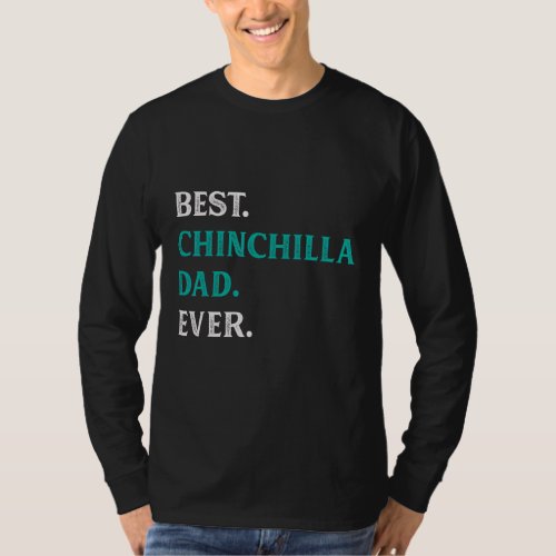 Best Chinchilla Dad Ever Chinchilla T_Shirt