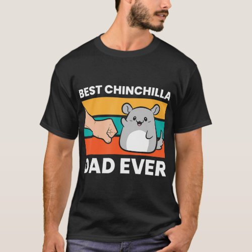 Best Chinchilla Dad Ever Funny Pet Chinchilla 	 T_Shirt