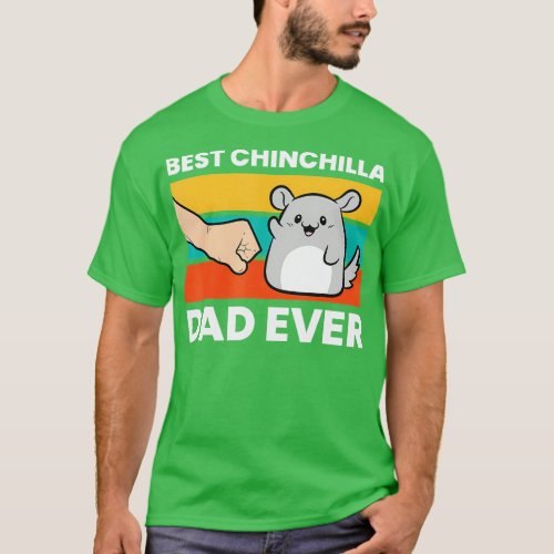 Best Chinchilla Dad Ever Funny Pet Chinchilla T_Shirt