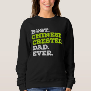 Best Chinese Crested Dad Ever Chinese Crested Dog Sweatshirt