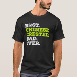 Best Chinese Crested Dad Ever Chinese Crested Dog T-Shirt