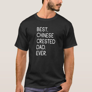 Best Chinese Crested Dad Ever T-Shirt