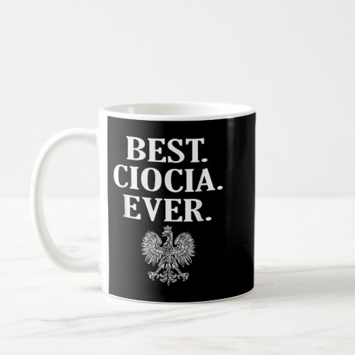 Best Ciocia Ever  Polish Aunt Coffee Mug