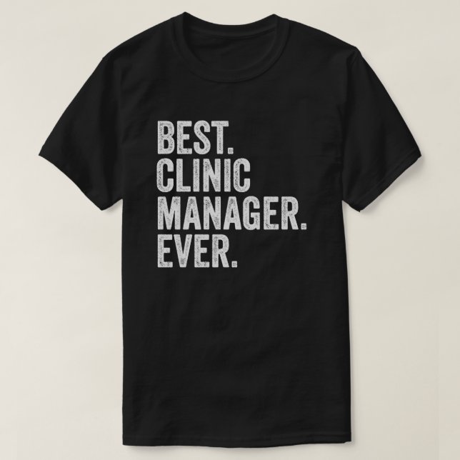 Best Clinic Manager Ever T-Shirt (Design Front)
