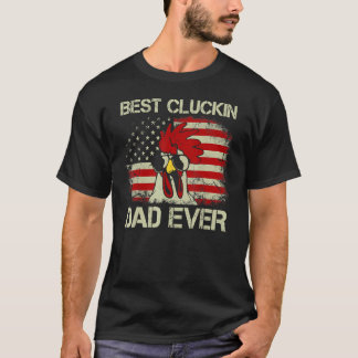 Best Cluckin Dad Ever American Flag Chicken Dad 4t T-Shirt