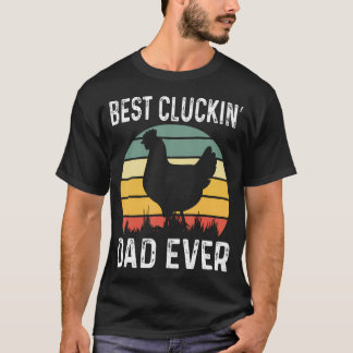 Best Cluckin Dad Ever Chicken Daddy Dad Fathers T-Shirt
