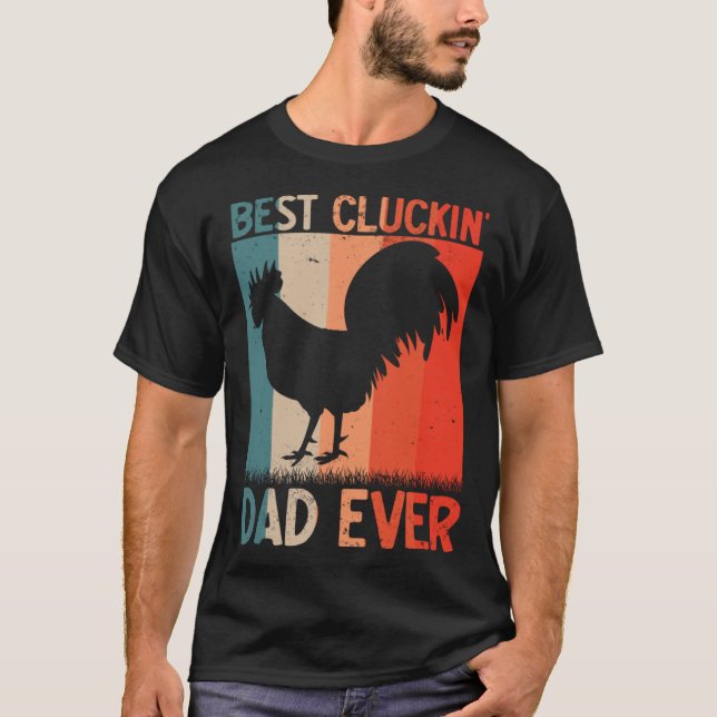 Best Cluckin Dad Ever Farming Rooster Hen Poultry  T-Shirt (Front)