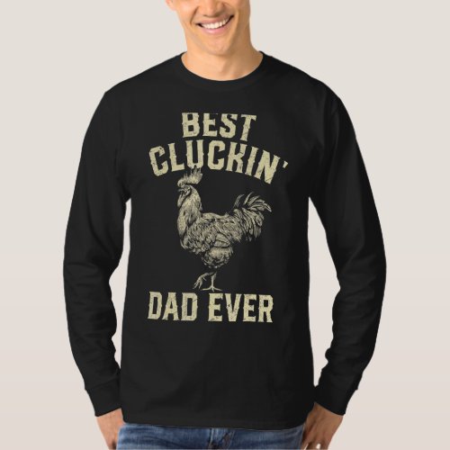 Best Cluckin Dad Ever   Fathers Day Chicken Farm T_Shirt