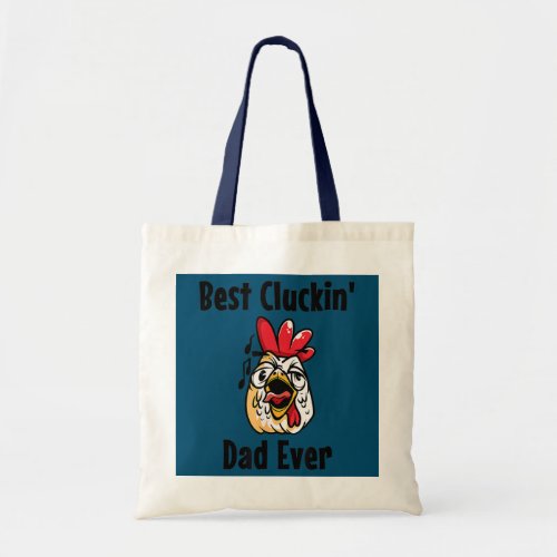 Best Cluckin Dad Ever Funny Backyard Chicken Tote Bag