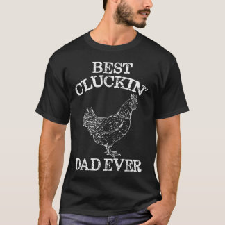 Best Cluckin' Dad Ever Funny Father's Day Chicken T-Shirt