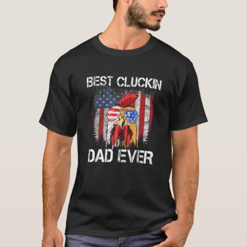 Best Cluckin Dad Ever USA Flag Chicken Dad Rooster T_Shirt