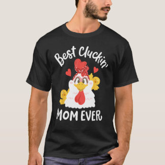 Best Cluckin' Mom Ever Funny Mother's Day Chicken T-Shirt