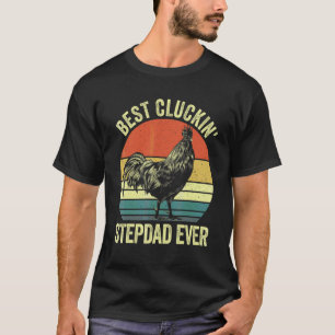 Best cluckin' stepdad ever rooster clucking chicke T-Shirt