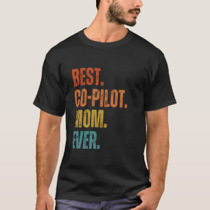 Best Co-Pilot Mom Ever Mother's T-Shirt