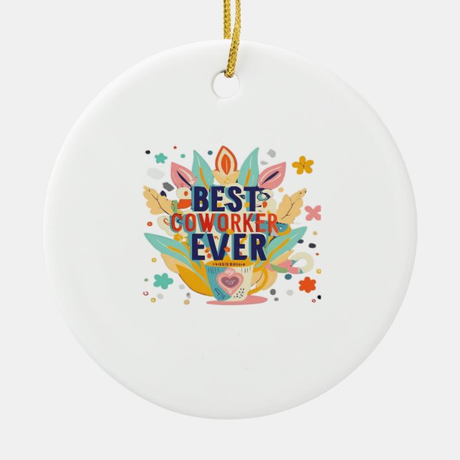 Best Co-Worker Ever, Colleague Gift, Best Coworker Ceramic Ornament (Front)