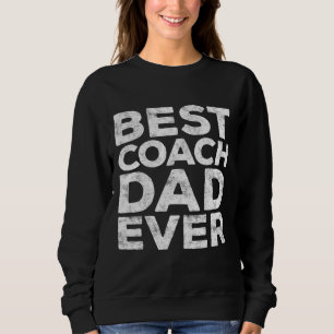 Best Coach Dad Ever Father's Day Gift Sweatshirt