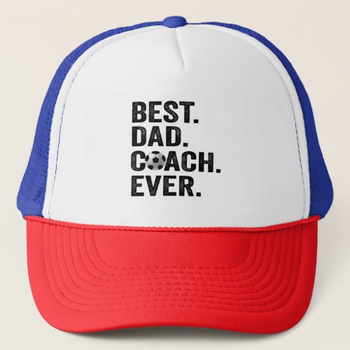 Best Coach Dad Ever Fathers Day Soccer Sport Gift Trucker Hat