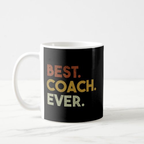 Best Coach Ever For Sports Coach Coffee Mug