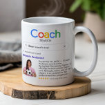 Best Coach Ever Search Results Photo & Message Coffee Mug<br><div class="desc">This thoughtful and creative custom mug is the perfect way to show your appreciation for a special coach, making it an ideal gift for the end of the season, a birthday, or a special occasion. The unique design cleverly mimics a popular internet search engine, with a customizable search bar where...</div>