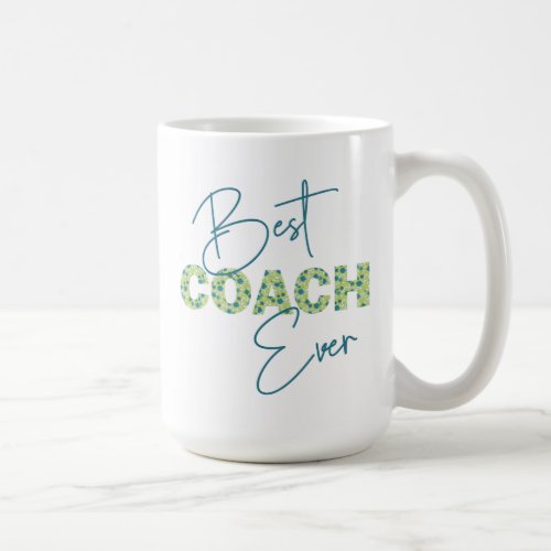 Best Coach Ever Teal Floral Text Personalized Coffee Mug