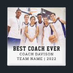Best Coach Ever Team Name Year Photo Keepsake Magn Magnet<br><div class="desc">Best Coach Ever Team Name Year Photo Keepsake. Easily personalize the text and choose your favorite team photo to replace the sample picture. Changes to colors of text can be made to better suit your photo and team colors if necessary via the customize further option.</div>