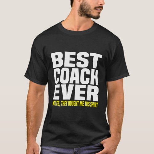 Best Coach Ever Yes They Bought Me This Coach T_Shirt