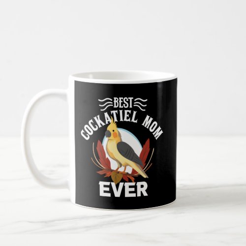 Best Cockatiel Mom Ever Birds Coffee Mug