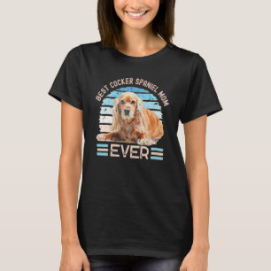 Best Cocker Spaniel Mom Ever Dog Mother's Day Tee