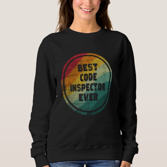 Best Code Inspector Ever Funny Code Inspector Sweatshirt (Front)