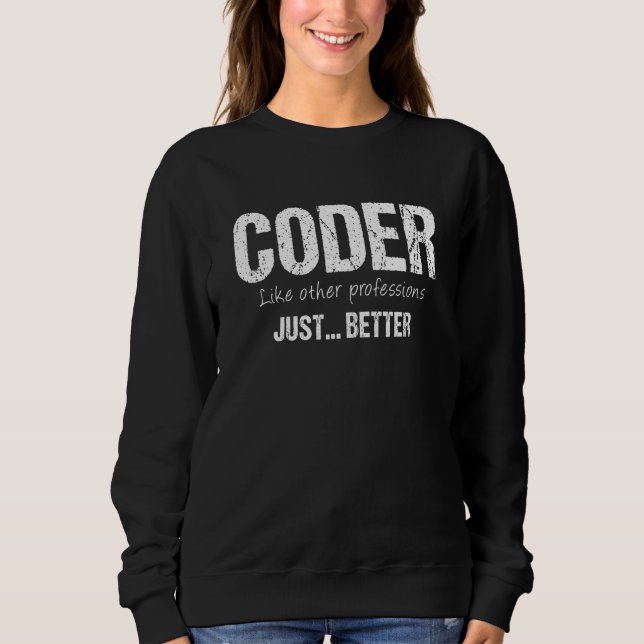 Best Coder Like Other Professions Just Better Sweatshirt (Front)