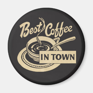 ❝Best Coffee in Town❞ Magnet