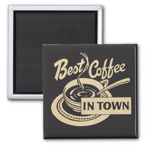 Best Coffee in Town Magnet