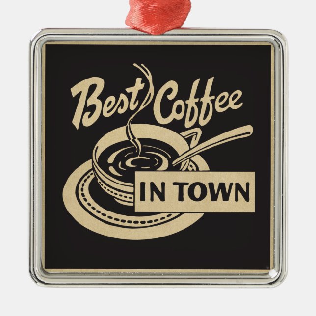 Best Coffee in Town Metal Ornament (Front)