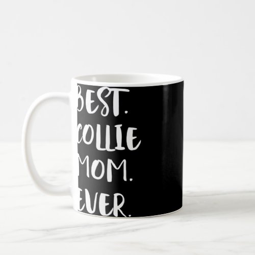 Best Collie Mom Ever  Coffee Mug