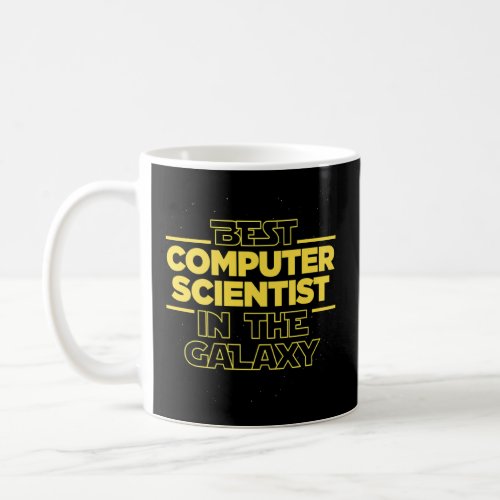 Best Computer Scientist In The Galaxy Computer Sci Coffee Mug