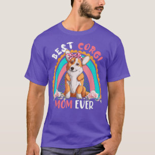 Best Corgi Mom Ever Cute Rainbow Flowers Dog Lover T-Shirt