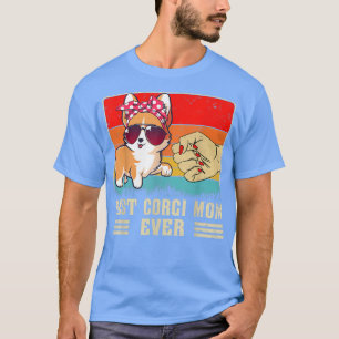 Best Corgi Mom Ever Red Tricolor Pembroke Welsh Co T-Shirt
