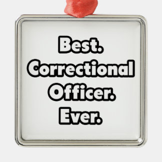 Best. Correctional Officer. Ever. Metal Ornament