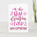 Best Cousin Ever 103rd Birthday Typography in Pink Card