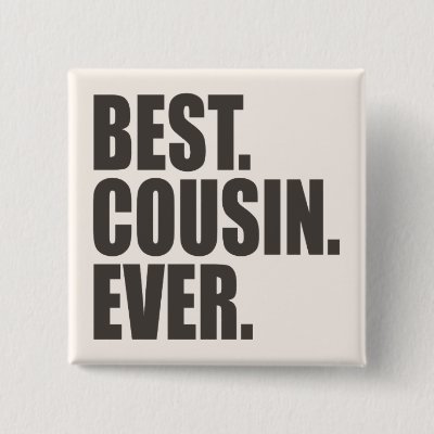 Best. Cousin. Ever. Button