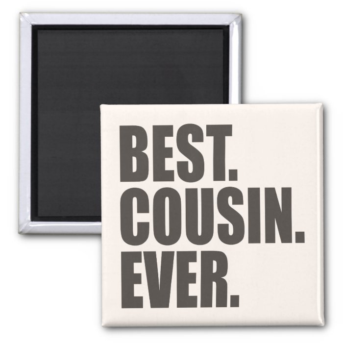 Best. Cousin. Ever. Fridge Magnet