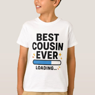 Best Cousin Ever Loading T-Shirt
