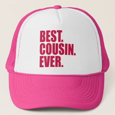 Best. Cousin. Ever. (pink) Trucker Hat