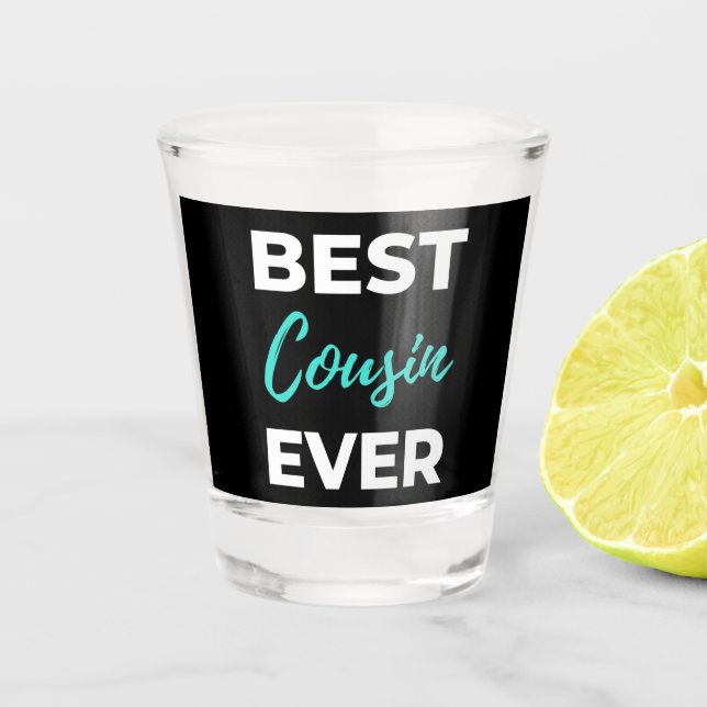 Best Cousin Ever Shot Glass (Front)