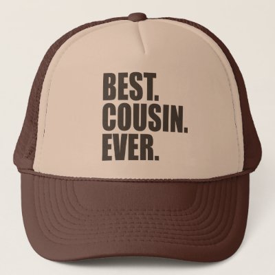 Best. Cousin. Ever. Trucker Hat
