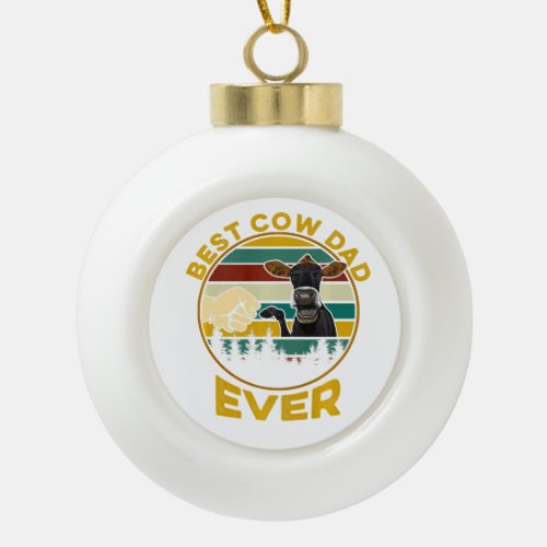 best cow dad ever  fars day premium  ceramic ball christmas ornament